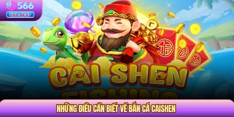 Những điều cần biết về bắn cá Caishen