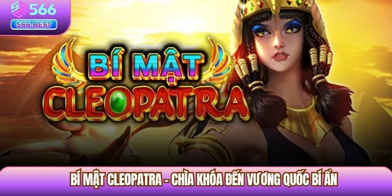 Bí Mật Cleopatra – Chìa Khóa Đến Vương Quốc Bí Ẩn