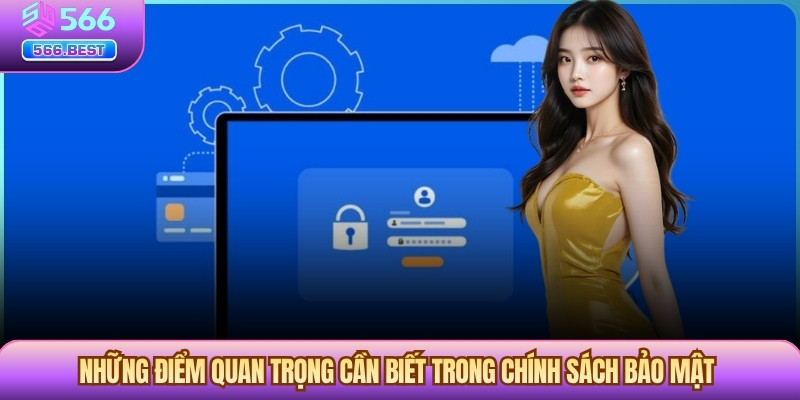 Những điểm quan trọng cần biết trong chính sách bảo mật
