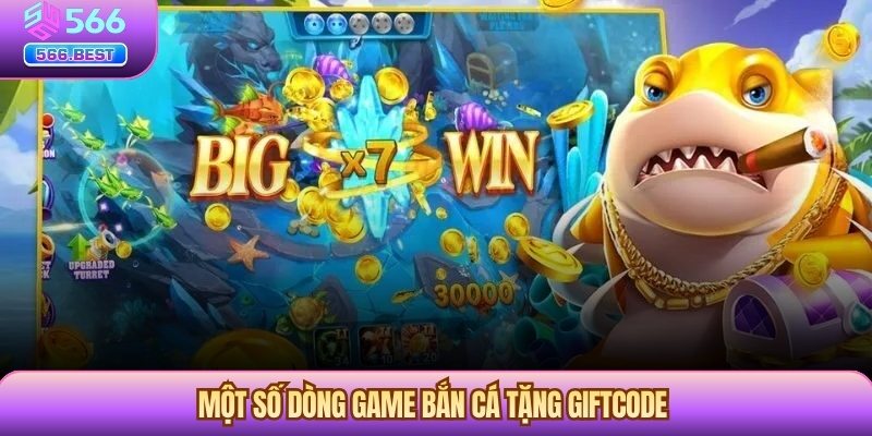Một số dòng game bắn cá tặng giftcode