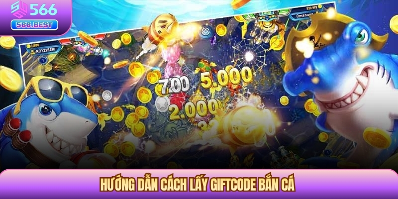 Hướng dẫn cách lấy giftcode bắn cá