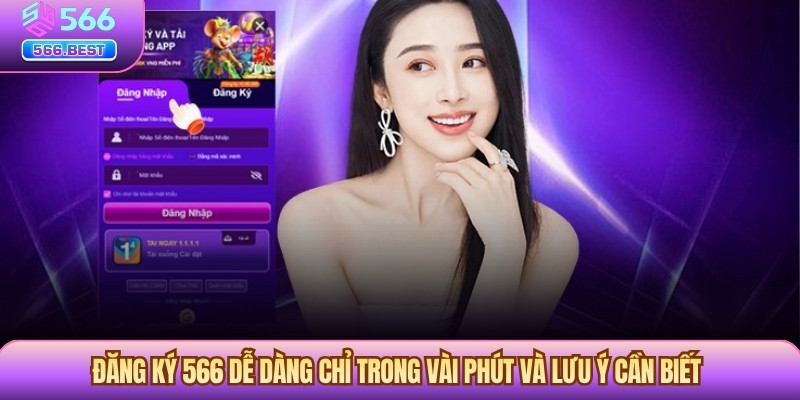 Đăng Ký 566 Dễ Dàng Chỉ Trong Vài Phút Và Lưu Ý Cần Biết