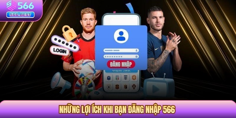 Những lợi ích khi bạn đăng nhập 566