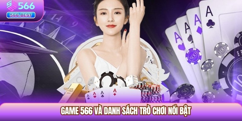 Game 566 và danh sách trò chơi nổi bật