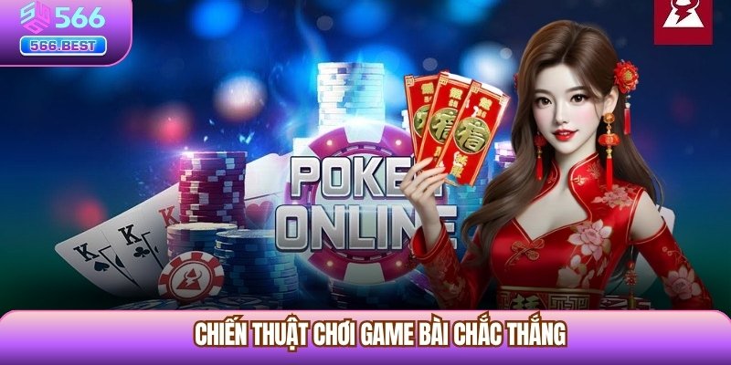 Chiến thuật chơi game bài chắc thắng