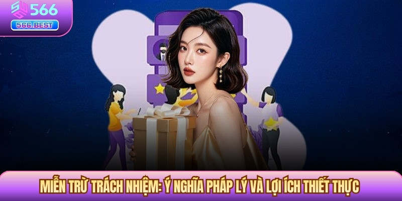 Miễn Trừ Trách Nhiệm: Ý nghĩa pháp lý và lợi ích thiết thựcMiễn Trừ Trách Nhiệm: Ý nghĩa pháp lý và lợi ích thiết thực